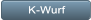 K-Wurf K-Wurf