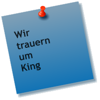 Wir trauern um King
