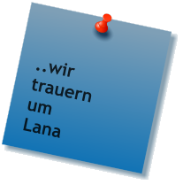 ..wir  trauern um Lana
