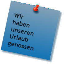 Wir  haben unseren Urlaub  genossen