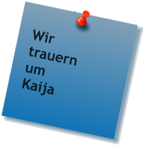 Wir trauern um Kaija