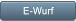 E-Wurf E-Wurf