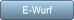 E-Wurf E-Wurf