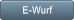 E-Wurf E-Wurf