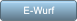 E-Wurf E-Wurf
