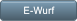 E-Wurf E-Wurf