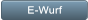E-Wurf E-Wurf