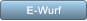 E-Wurf E-Wurf