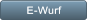 E-Wurf E-Wurf
