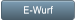 E-Wurf E-Wurf