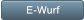 E-Wurf E-Wurf