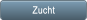 Zucht Zucht
