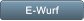 E-Wurf E-Wurf