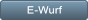 E-Wurf E-Wurf