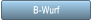 B-Wurf B-Wurf